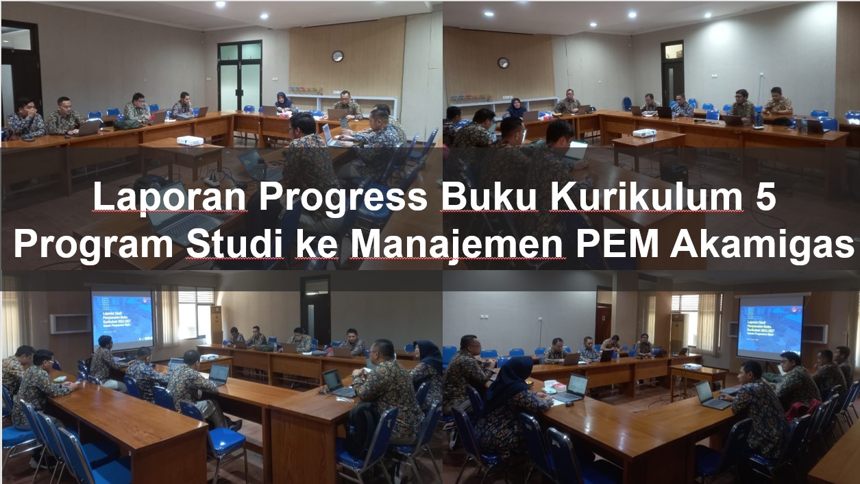 You are currently viewing Laporan Progress Buku Kurikulum 5 Program Studi ke Manajemen PEM Akamigas