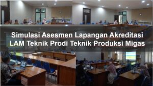 Read more about the article Simulasi Asesmen Lapangan Akreditasi LAM Teknik Prodi Teknik Produksi Migas