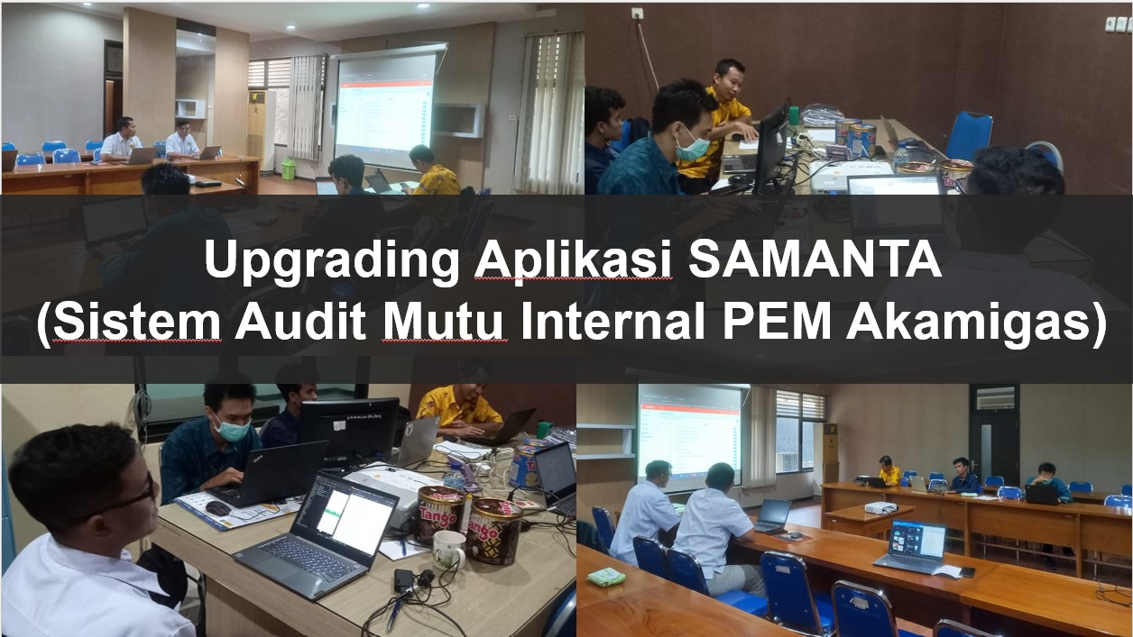 You are currently viewing Upgrading  Aplikasi SAMANTA (Sistem Audit Mutu Internal PEM Akamigas)
