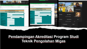 Read more about the article Pendampingan Akreditasi Prodi Teknik Pengolahan Migas